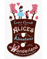 Alice's Adventures in Wonderland, and Through the Looking Glass