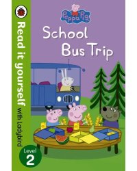 Peppa Pig: School Bus Trip - Read it Yourself with Ladybird