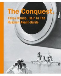 The Conquest. Yakov Khalip, Heir To The Russian Avant-Garde