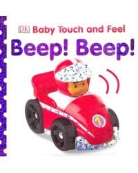 Baby Touch and Feel Beep! Beep! Board book