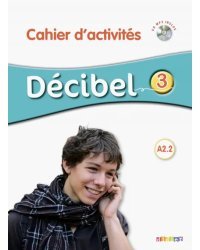 Décibel 3. A2.2. Cahier d'activités (+ CD-ROM)