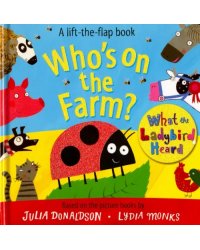 Who's on the Farm? A Lift the Flap Book. Board book