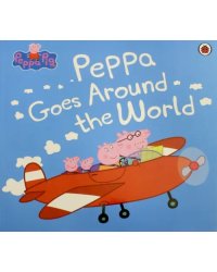 Peppa Goes Around the World