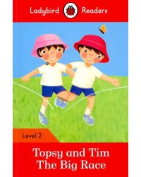 Topsy and Tim: The Big Race – Ladybird Readers. Level 2 + downloadable audio