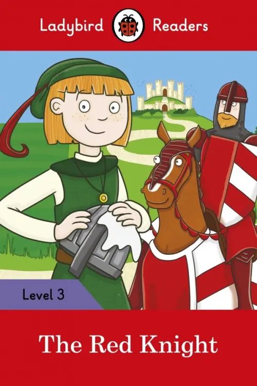 The Red Knight – Ladybird Readers. Level 3 + downloadable audio