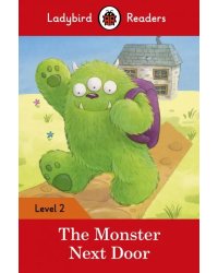 The Monster Next Door – Ladybird Readers. Level 2 + downloadable audio