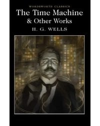 The Time Machine &amp; Other Works