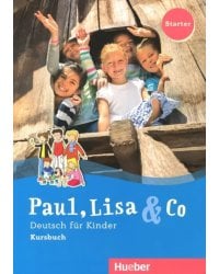 Paul, Lisa &amp; Co Starter. Deutsch für Kinder. Kursbuch