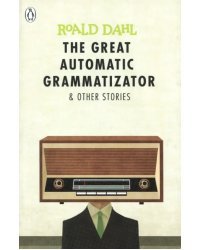 The Great Automatic Grammatizator and Other Stories