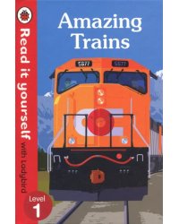 Amazing Trains. Read it Yourself with Ladybird Level 1