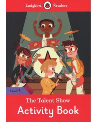 The Talent Show. Activity Book. Level 3