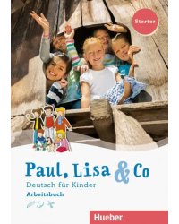 Paul, Lisa &amp; Co. Deutsch für Kinder. Starter. Arbeitsbuch