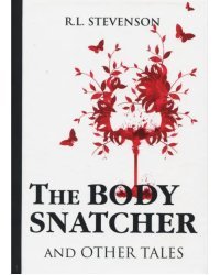 The Body Snatcher and Other Tales