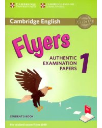 Cambridge English Flyers 1: Authentic Examination Papers Student's Book: For Revised Exam From 2018