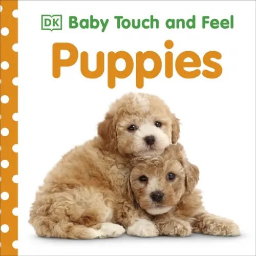 Baby Touch and Feel Puppies. Board book