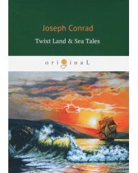 Twixt Land &amp; Sea Tales
