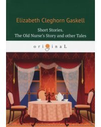 Short Stories. The Old Nurse's Story and other Tales