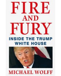 Fire and Fury. Inside the Trump White House