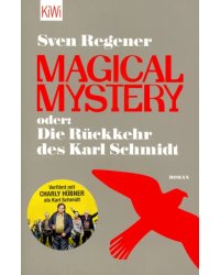 Magical Mystery oder: Die Ruckkehr des Karl Schmidt