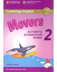 Cambridge English Young Learners 2 for Revised Exam from 2018. Movers Student's Book Authentic Examination Papers