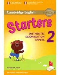 Cambridge English Young Learners 2 for Revised Exam from 2018. Starters Student's Book. Authentic Examination Papers