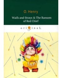 Waifs and Strays &amp; The Ransom of Red Chief