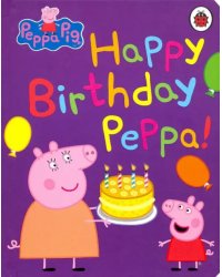 Peppa Pig: Happy Birthday, Peppa (board book)