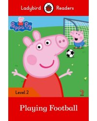 Peppa Pig: Playing Football - Ladybird Readers Level 2