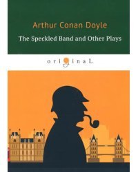 The Speckled Band and Other Plays