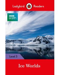 BBC Earth. Ice Worlds