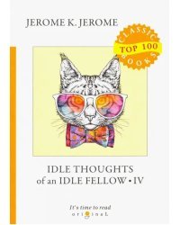 Idle Thoughts of an Idle Fellow IV