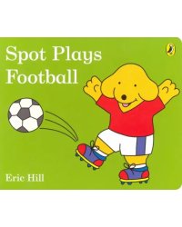 Spot Plays Football (board bk)