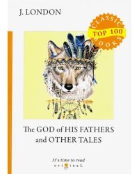 The God of His Fathers and Other Tales