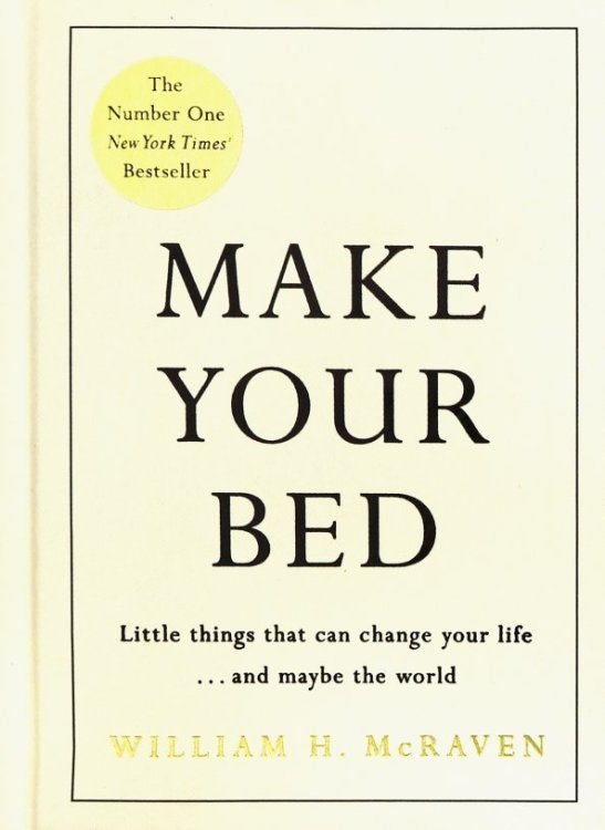 Make Your Bed. Small things that can change your life... and maybe the world