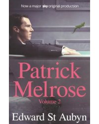 Patrick Melrose. Volume 2. Mother's Milk &amp; At Last