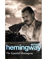 The Essential Hemingway