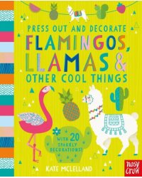 Press Out &amp; Decorate. Flamingos, Llamas &amp; Other