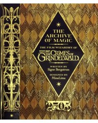Archive of Magic. The Film Wizardry of Fantastic Beasts: Crimes of Grindelwald
