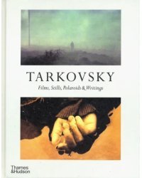 Tarkovsky. Films, Stills, Polaroids &amp; Writings