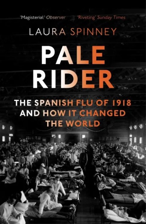 Pale Rider: Spanish Flu of 1918 &amp; How it Changed the World