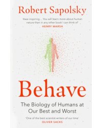 Behave. The Biology of Humans at Our Best and Worst