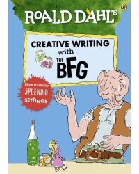Roald Dahl's Creative Writing with the BFG. How to Write Splendid Settings