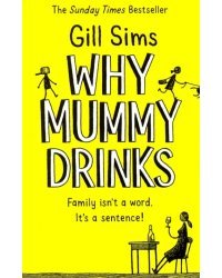 Why Mummy Drinks: Sunday Times Bestseller