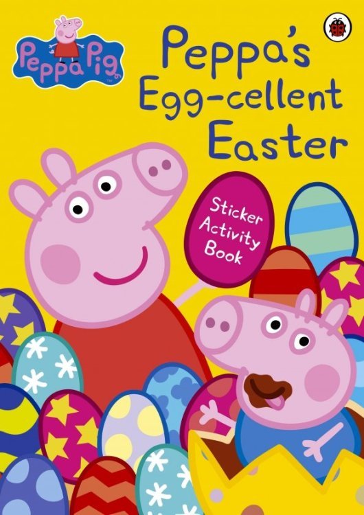 Peppa Pig. Peppa's Egg-cellent Easter. Sticker Activity Book