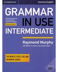 Grammar in Use Intermediate. Self-study reference and practice for Students of American English without Answers