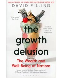 The Growth Delusion. The Wealth and Well-Being of Nations