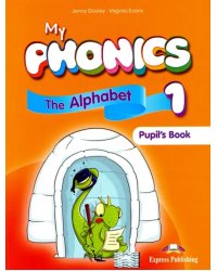 My Phonics 1. The Alphabet. Pupil's Book with Cross-Platform Application