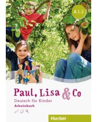 Paul, Lisa &amp; Co A 1.2. Arbeitsbuch. Deutsch fur Kinder