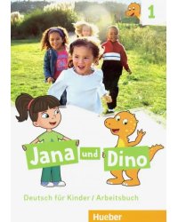 Jana und Dino. Deutsch fur Kinder. Arbeitsbuch 1