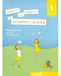 Schritt fur Schritt ins Grammatikland 1. A1-A2